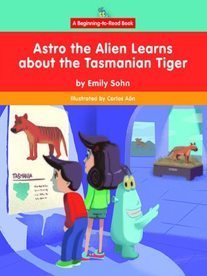 cover image of Astro the Alien Learns about the Tasmanian Tiger